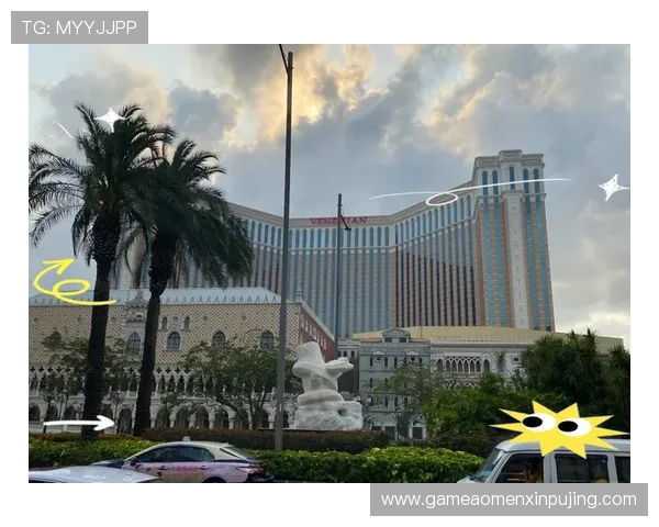 上葡京必去三个景点：享受澳门独特节庆活动与特色表演的精彩推荐